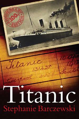 Titanic 100th Anniversary Edition: A Night Remembered de Stephanie Barczewski