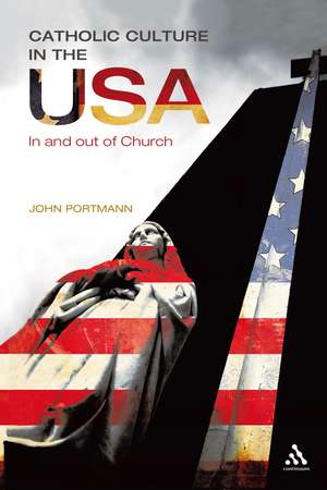 Catholic Culture in the USA: In and Out of Church de Professor John Portmann