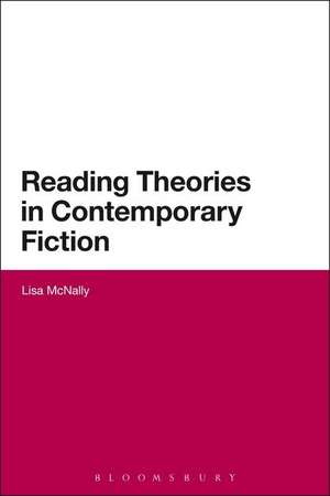 Reading Theories in Contemporary Fiction de Dr Lisa McNally