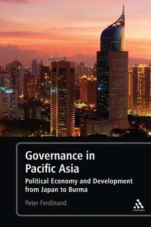 Governance in Pacific Asia: Political Economy and Development from Japan to Burma de Peter Ferdinand