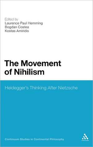 The Movement of Nihilism: Heidegger's Thinking After Nietzsche de Laurence Paul Hemming