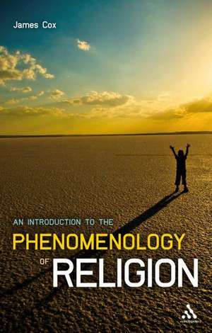 An Introduction to the Phenomenology of Religion de James L. Cox