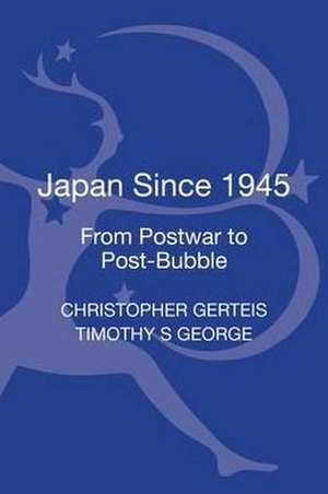 Japan Since 1945: From Postwar to Post-Bubble de Christopher Gerteis