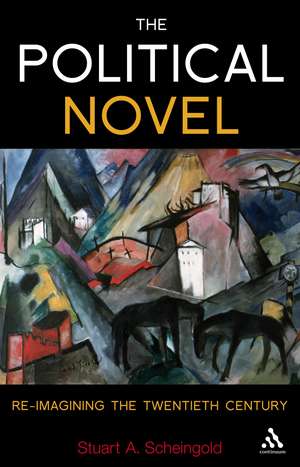 The Political Novel: Re-Imagining the Twentieth Century de Professor Stuart A. Scheingold