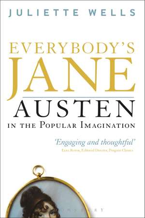 Everybody's Jane: Austen in the Popular Imagination de Dr Juliette Wells