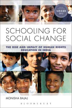 Schooling for Social Change: The Rise and Impact of Human Rights Education in India de Professor Monisha Bajaj