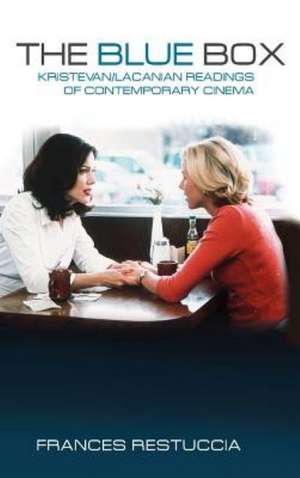 The Blue Box: Kristevan/Lacanian Readings of Contemporary Cinema de Frances Restuccia
