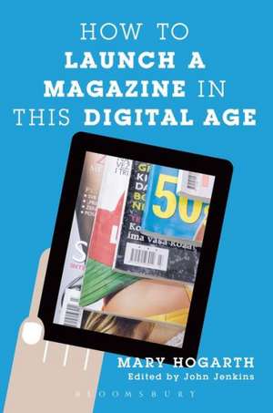 How to Launch a Magazine in this Digital Age de John Jenkins