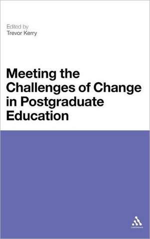 Meeting the Challenges of Change in Postgraduate Education de Professor Trevor Kerry