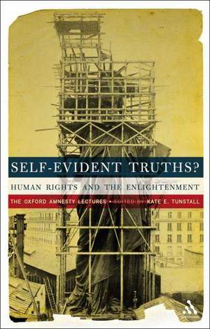 Self-Evident Truths?: Human Rights and the Enlightenment (The Oxford Amnesty Lectures) de Dr Kate E. Tunstall