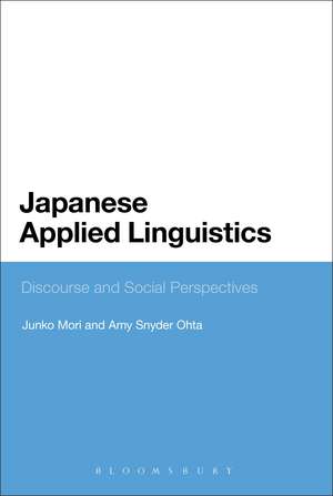 Japanese Applied Linguistics: Discourse and Social Perspectives de Junko Mori