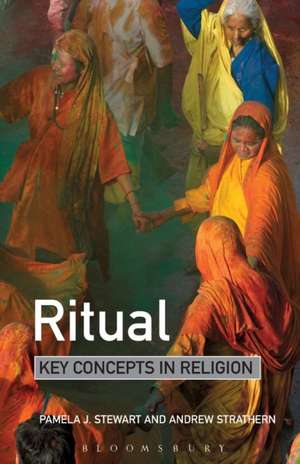 Ritual: Key Concepts in Religion de Professor Pamela J. Stewart