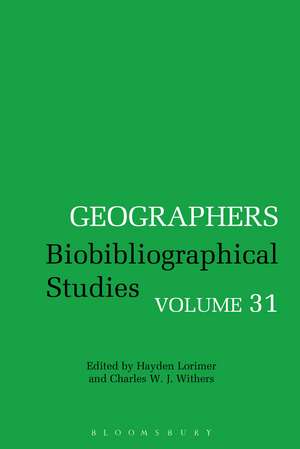 Geographers: Biobibliographical Studies, Volume 31 de Dr Hayden Lorimer