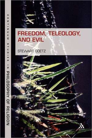 Freedom, Teleology, and Evil de Professor Stewart Goetz