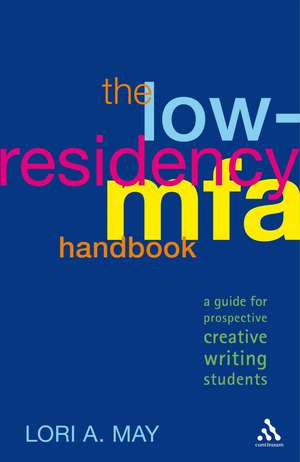 The Low-Residency MFA Handbook: A Guide for Prospective Creative Writing Students de Lori A. May