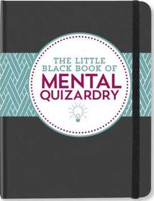 The Little Black Book of Mental Quizardry de Peter Pauper Press Inc