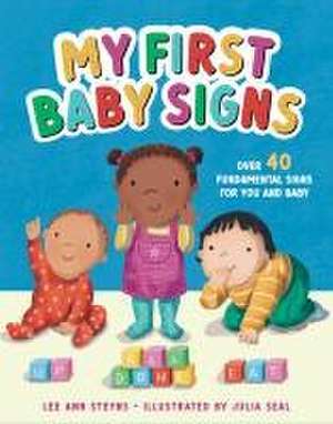 My First Baby Signs (Over 40 Fundamental Signs for You and Baby) de Lee Ann Steyns