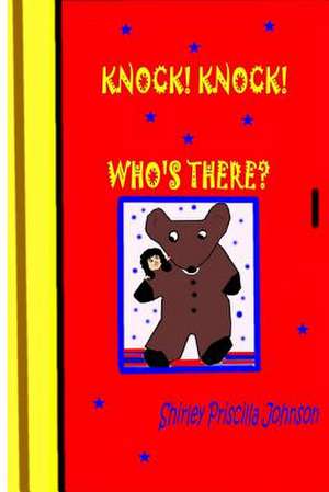 Knock Knock! Who's There? de Shirley Priscilla Johnson