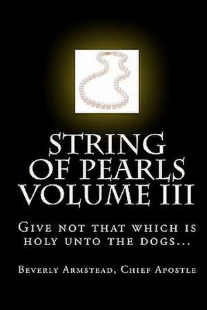 String of Pearls Volume III de Chief Apostle Beverly Armstead