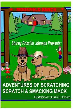 Adventures of Scratching Scratch & Smacking Mack de Shirley Priscilla Johnson