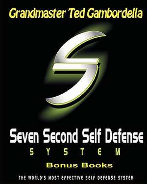 Seven Second Self Defense System Bonus Books de Grandmaster Ted Gambordella