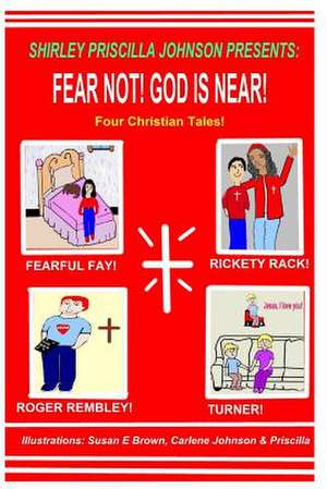 Fear Not! God Is Near! de Shirley Priscilla Johnson