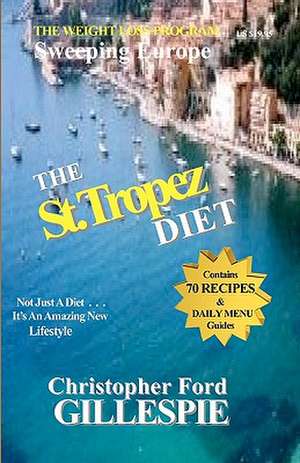 The St.Tropez Diet de Christopher Ford Gillespie