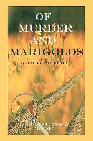 Of Murder and Marigolds de Patricia Doherty