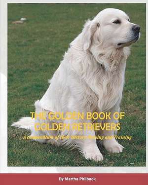 The Golden Book of Golden Retrievers de Martha Philbeck