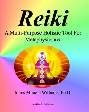 Reiki de Julius Miracle Williams Ph. D.