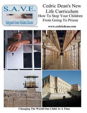 Cedric Dean's New Life Curriculum-How to Stop Your Children from Going to Prison de Cedric Dean