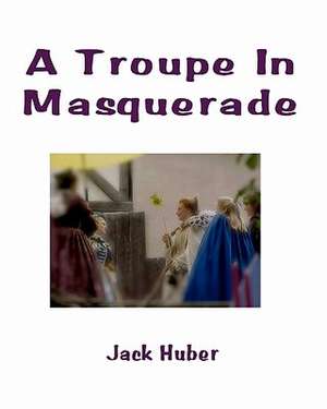 A Troupe in Masquerade de Jack Huber