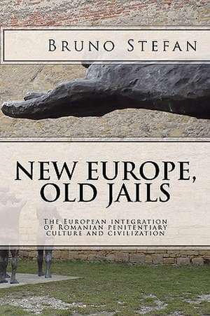 New Europe, Old Jails de Bruno Stefan