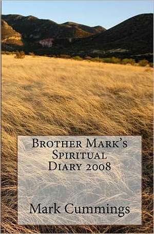 Brother Mark's Spiritual Diary 2008 de Mark Cummings