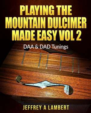 Playing the Mountain Dulcimer Made Easy de Jeffrey a. Lambert