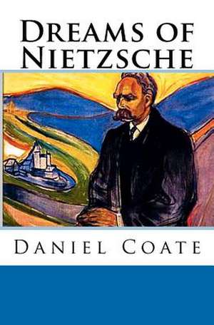 Dreams of Nietzsche de Daniel Coate