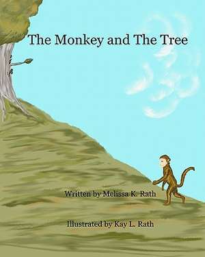 The Monkey and the Tree de Melissa K. Rath