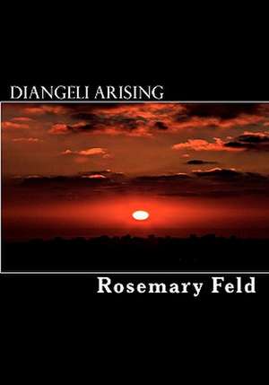 Diangeli Arising de Rosemary Feld