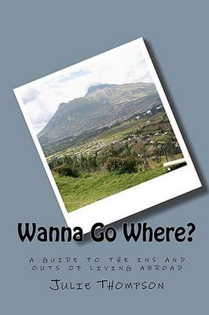 Wanna Go Where? de Julie Thompson