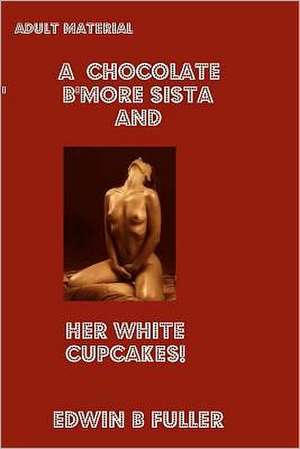 A Chocolate B'More Sista and Her White Cupcakes de Edwin B. Fuller