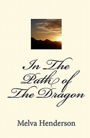 In the Path of the Dragon de Melva Henderson