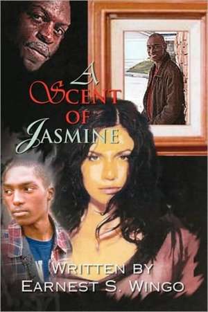 A Scent of Jasmine de Earnest S. Wingo