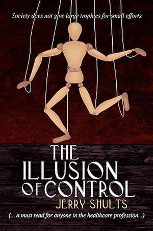 The Illusion of Control de Jerry Shults