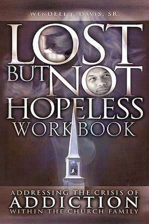 Lost But Not Hopeless Workbook de Wendell J. Sr. Davis