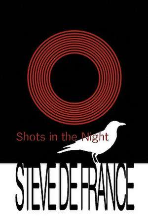 Shots in the Night de Steve De France