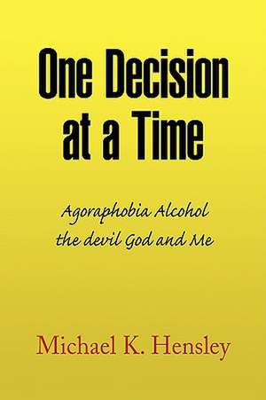 One Decision at a Time de Michael K. Hensley