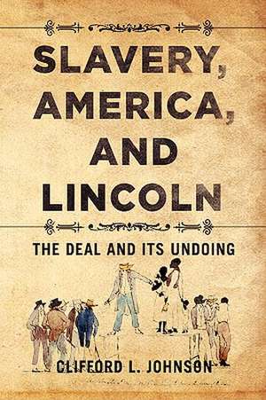 Johnson, C: Slavery, America, and Lincoln