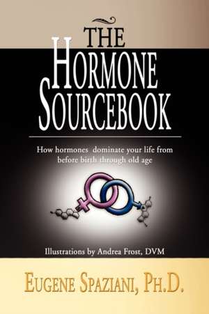 The Hormone Sourcebook de Eugene Spaziani