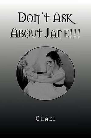 Don't Ask about Jane!!! de Chael