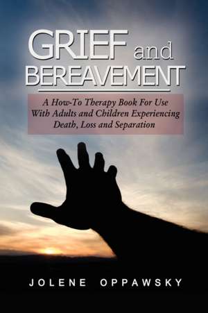 Grief and Bereavement de Jolene Oppawsky